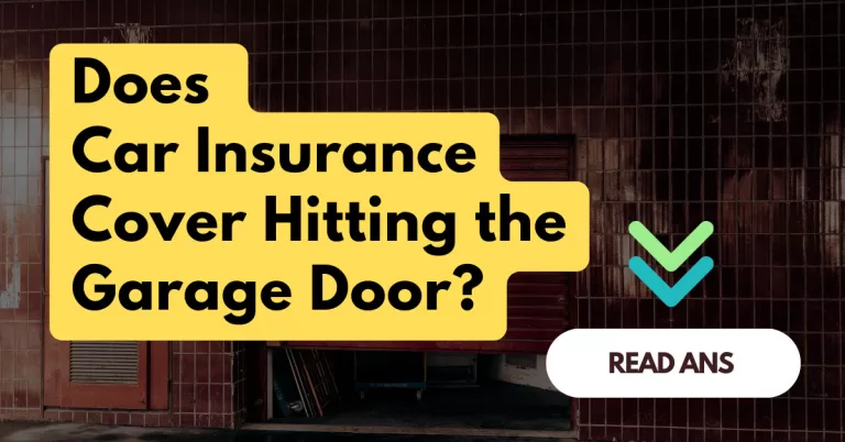 Does Car Insurance cover hitting Garage Door