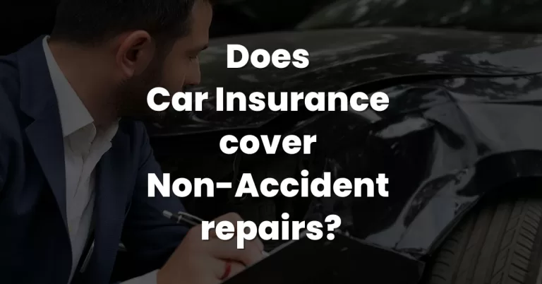 Does Car Insurance cover Non Accident repairs?