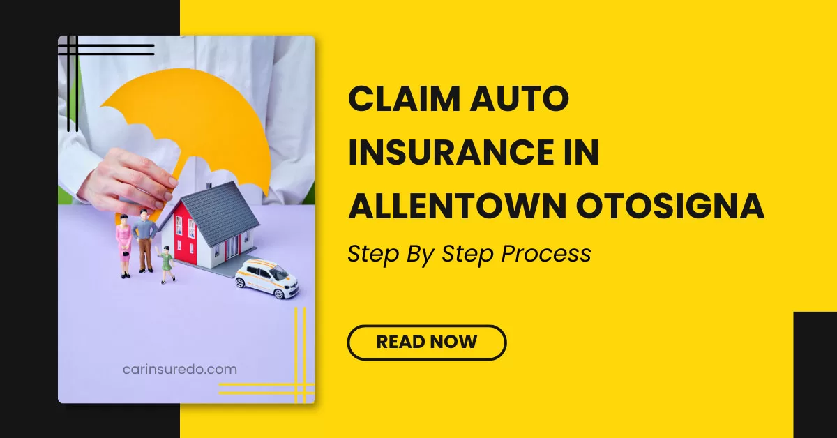 How to Claim Auto Insurance in Allentown Otosigna